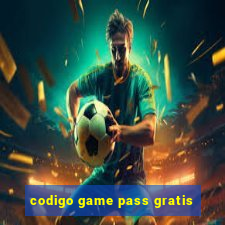 codigo game pass gratis